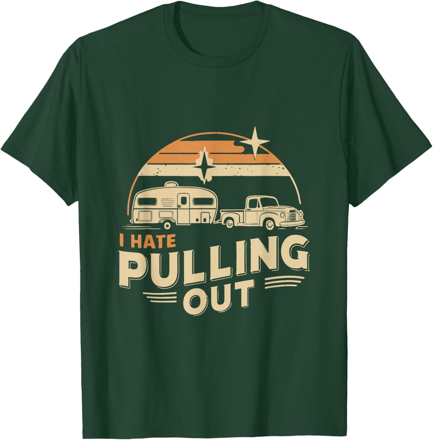 Retro Vintage Funny I Hate Pulling Out Camping T-Shirt - T-Shirt | Forest