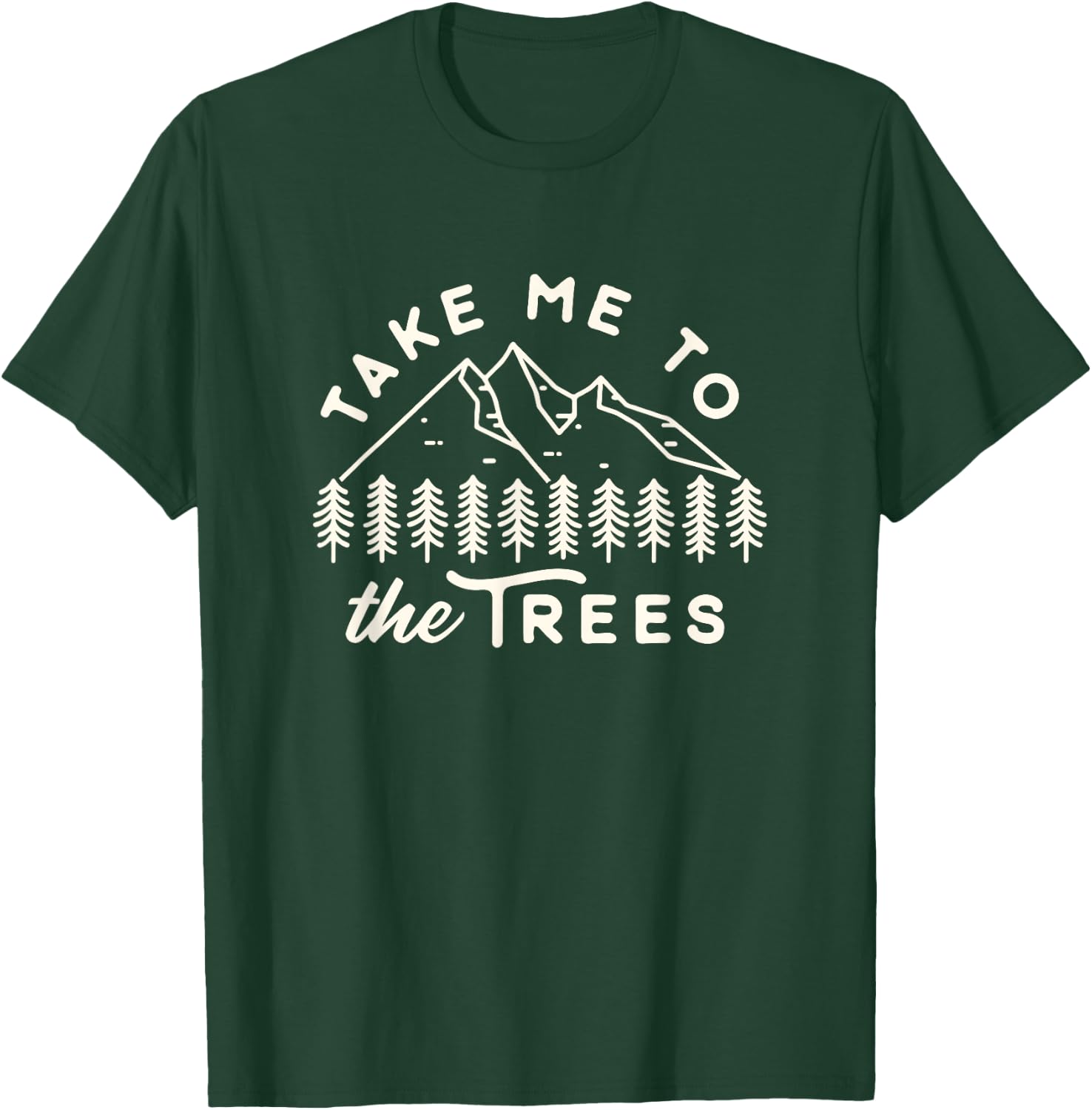 Funny Favorite Camping Shirt Take me to the trees hiking T-Shirt - T-Shirt | Forest