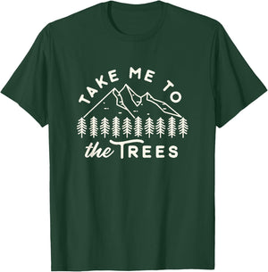 Funny Favorite Camping Shirt Take me to the trees hiking T-Shirt - T-Shirt | Forest