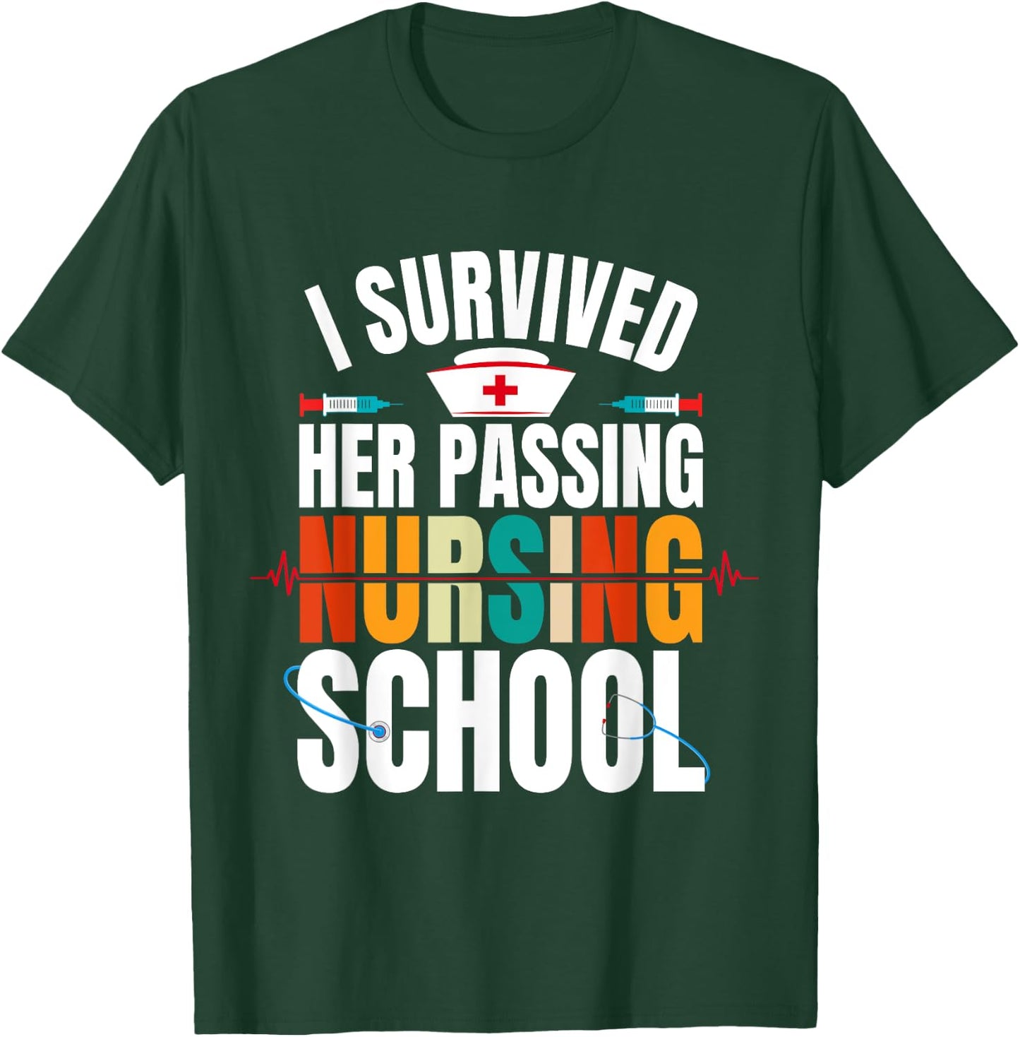 Funny happy Graduation I Survived Her Passing Nursing School T-Shirt - T-Shirt | Forest