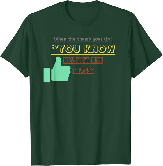 When the Thumb Goes Up You Know Its Just Like That T-Shirt - T-Shirt | Forest