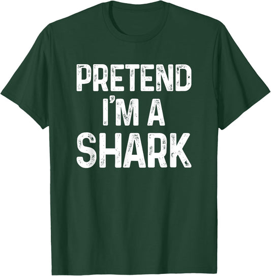 Pretend I'm A Shark Last Minute Funny Halloween Costume T-Shirt - T-Shirt | Forest