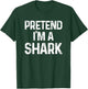 Pretend I'm A Shark Last Minute Funny Halloween Costume T-Shirt - T-Shirt | Forest