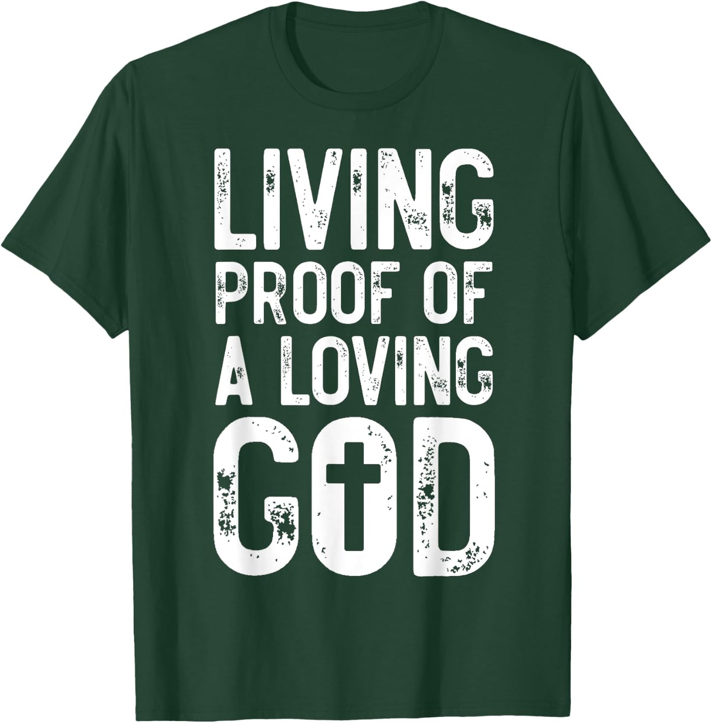 Living Proof of A Loving God Bible Verse, Religious Gifts T-Shirt - T-Shirt | Forest