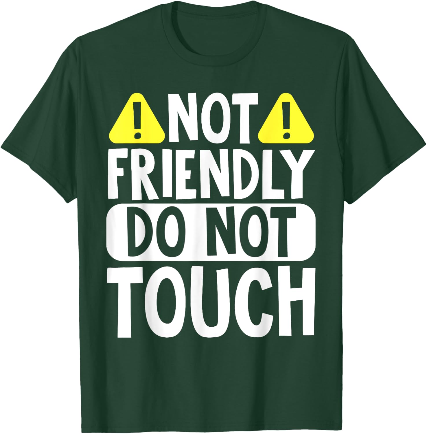 Not Friendly Do Not Touch T-Shirt - T-Shirt | Forest
