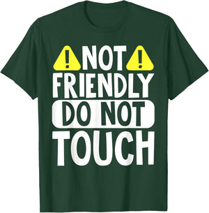 Not Friendly Do Not Touch T-Shirt - T-Shirt | Forest