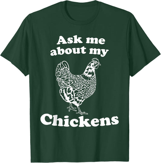 Cute Farm Chicken Lover Ask Me About My Chickens T-Shirt - T-Shirt | Forest