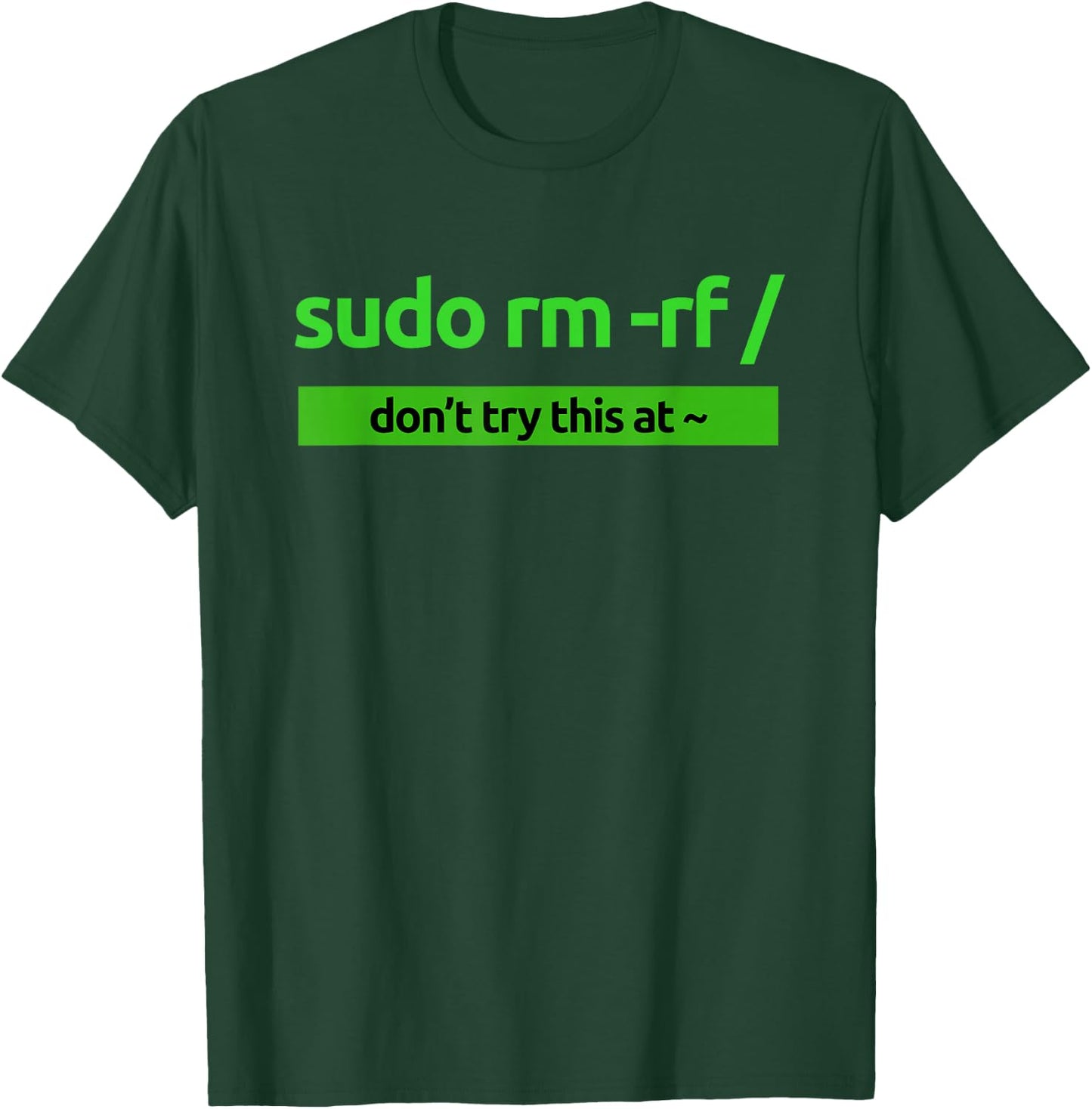 "Sudo rm -rf /" Coding Humor & Nerd Pride Sudo Style Apparel T-Shirt - T-Shirt | Forest