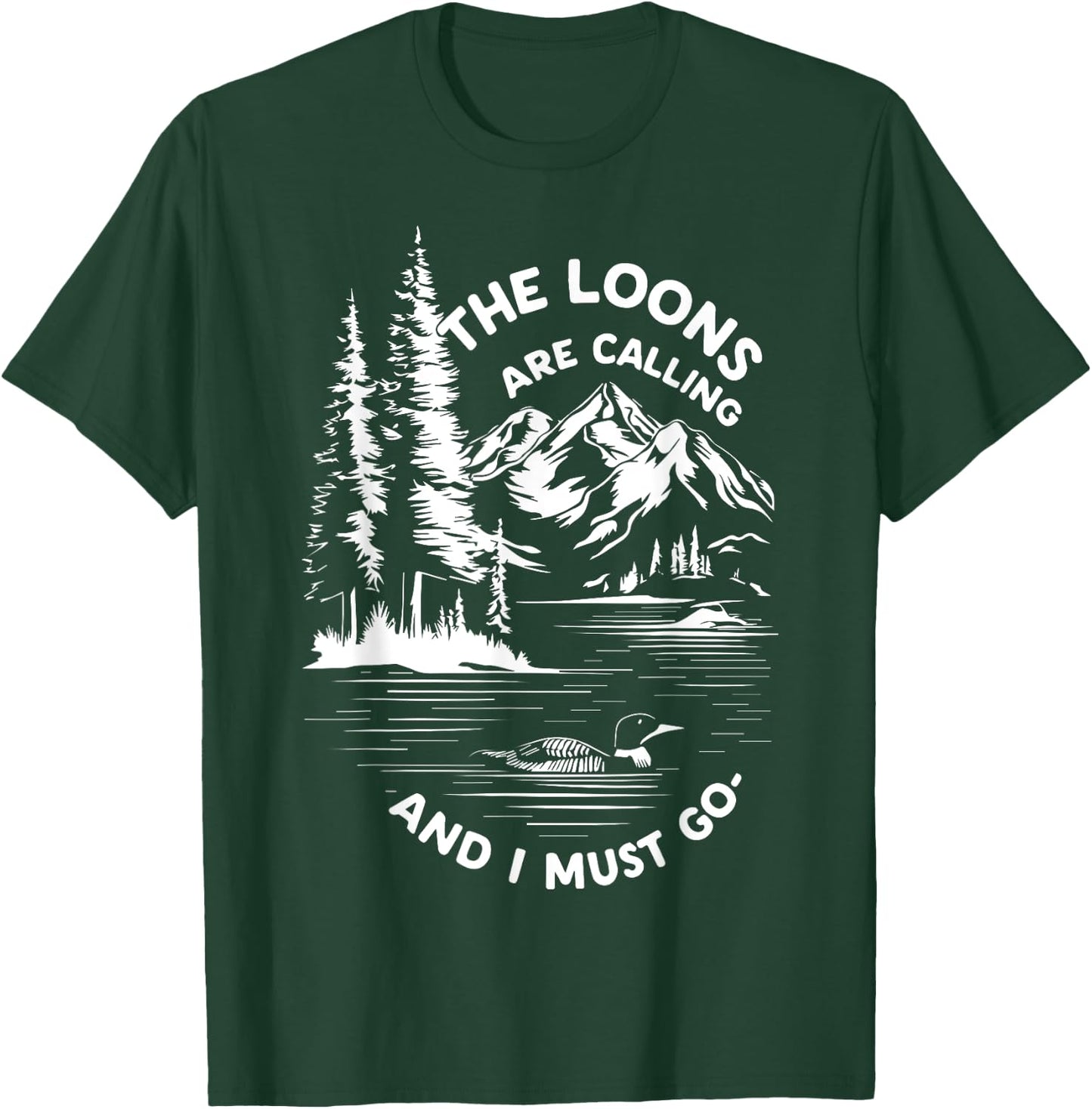 the loons are calling and i must go Animal Lover T-Shirt - T-Shirt | Forest