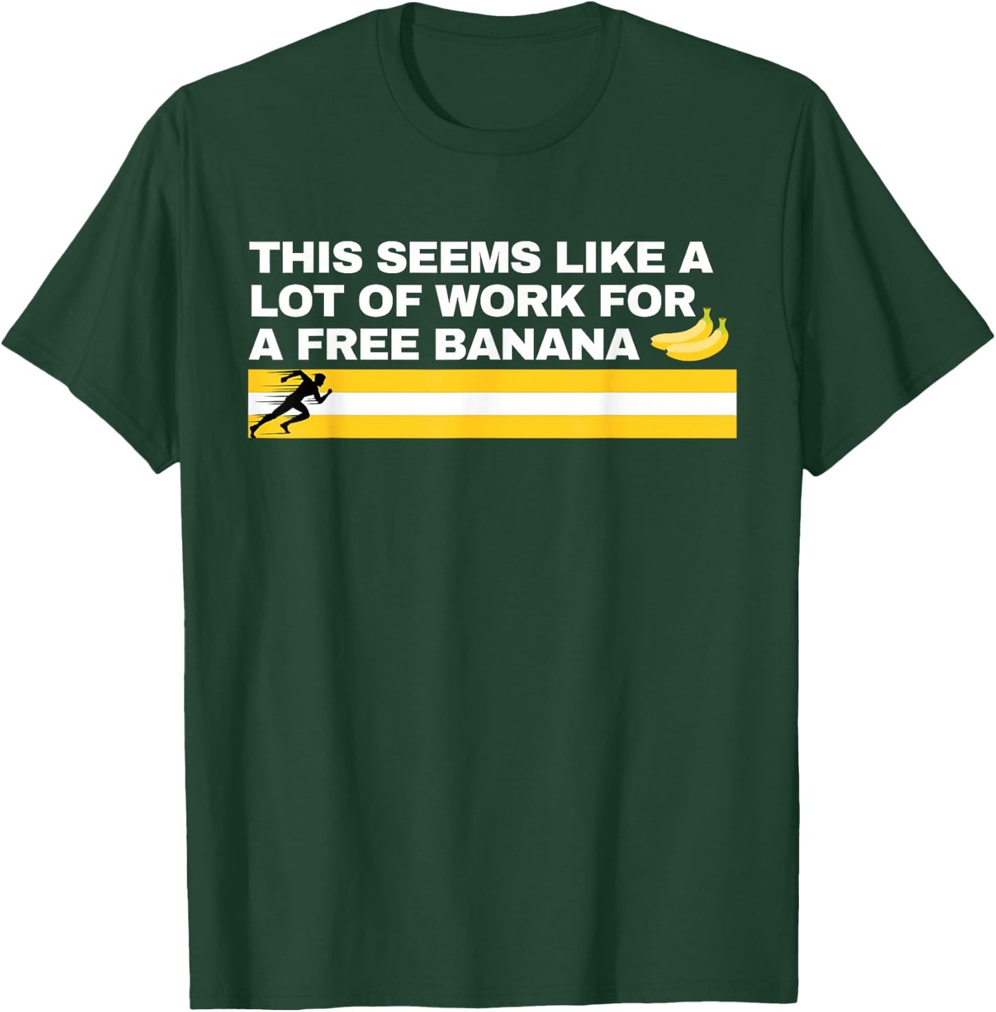 This Seems Like a Lot of Work For A Free Banana Marathon T-Shirt - T-Shirt | Forest