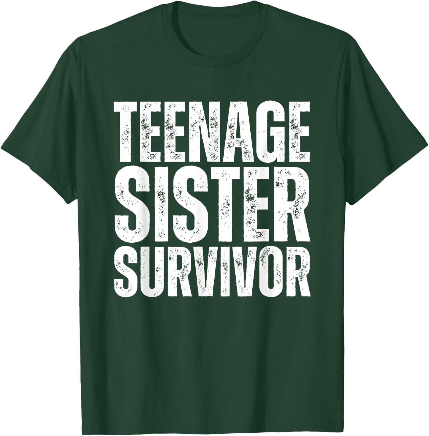 Teenage Sister Survivor Funny Sister T-Shirt - T-Shirt | Forest