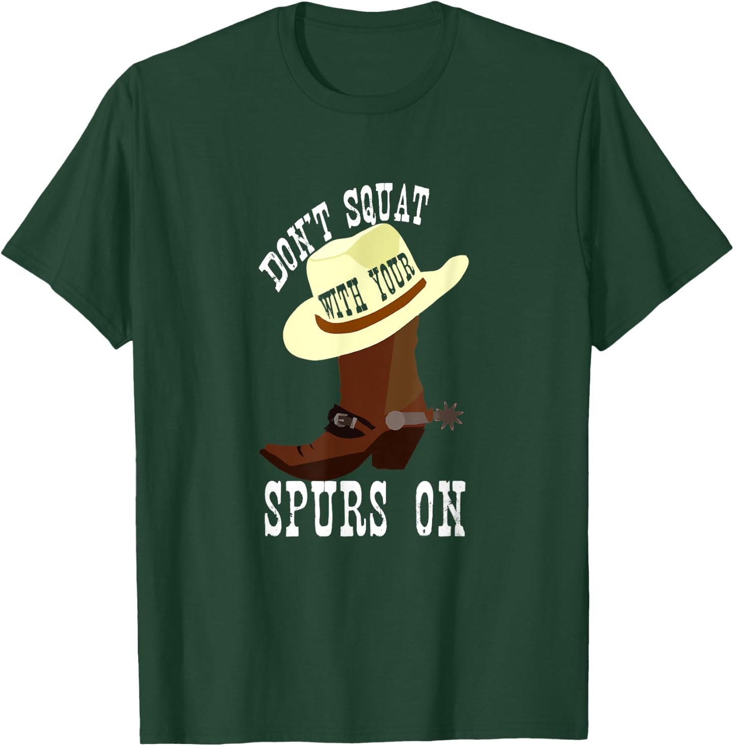 Don't Squat With Your Spurs On Funny Cowboy Western T-Shirt - T-Shirt | Forest