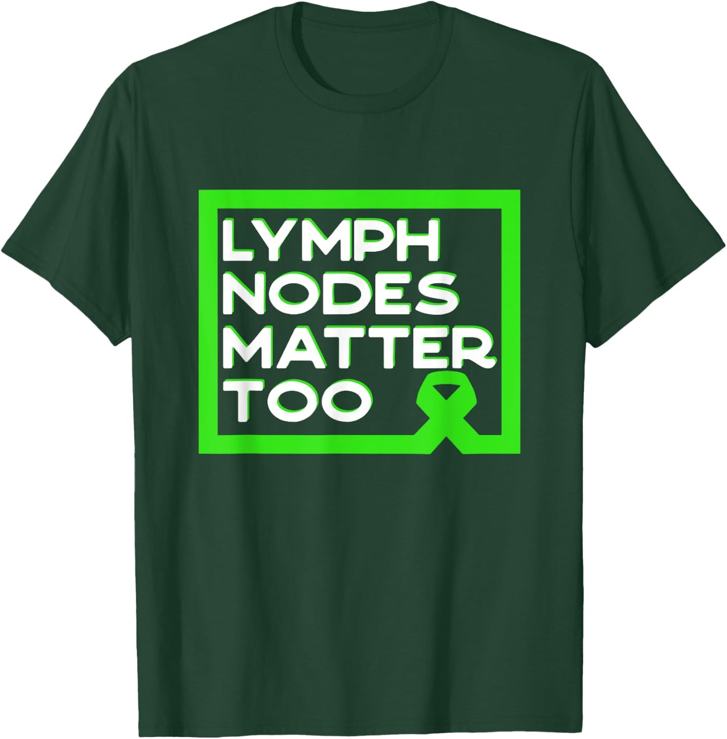 Lymph Nodes Matter Too Non-Hodgkin Lymphoma Quote T-Shirt - T-Shirt | Forest