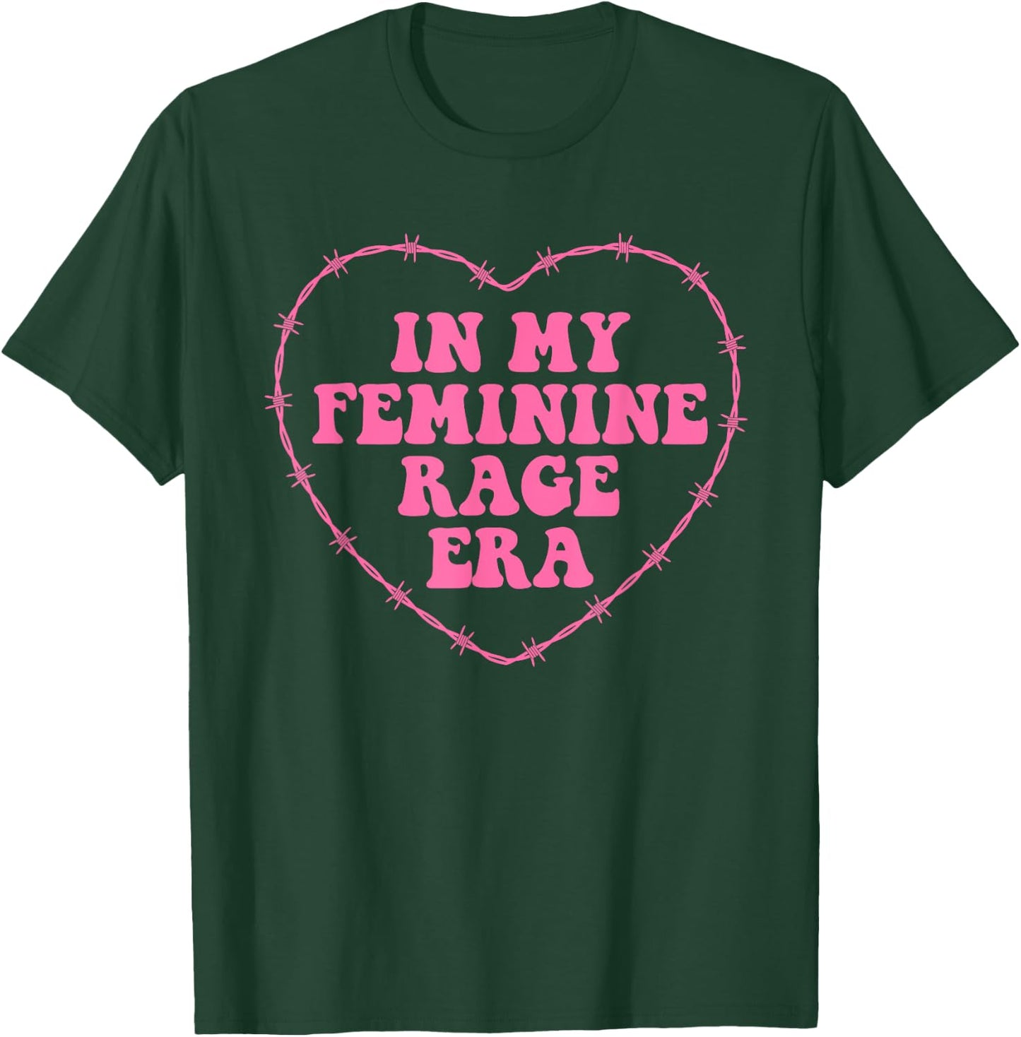In My Feminine Rage Era Design T-Shirt - T-Shirt | Forest