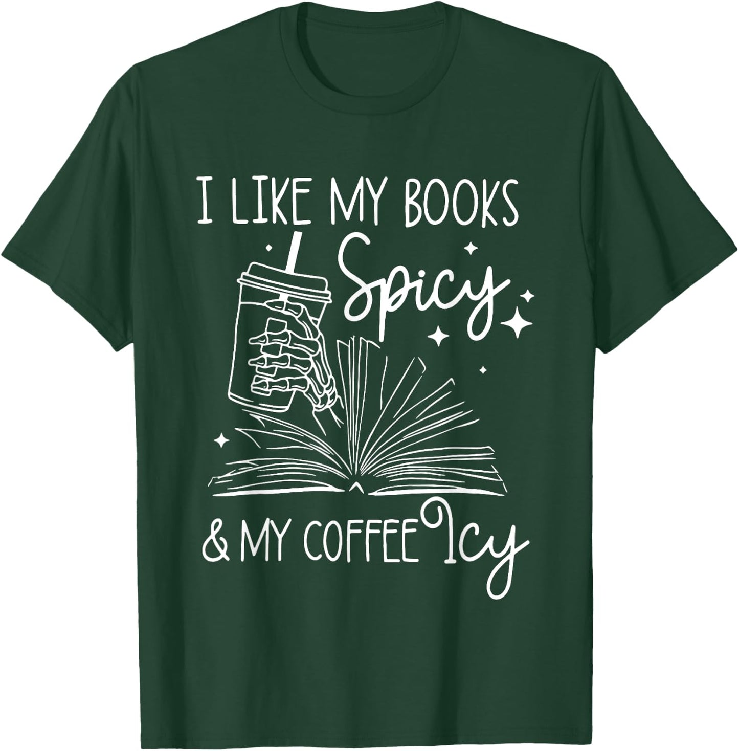 I Like My Books Spicy And My Coffee Icy Reader Reading Lover T-Shirt - T-Shirt | Forest