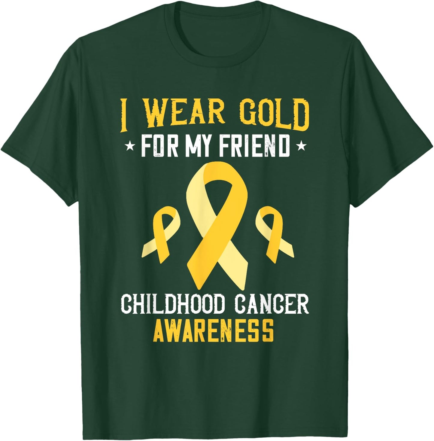 Childhood Cancer Awareness I Wear Gold For My Friend T-Shirt - T-Shirt | Forest