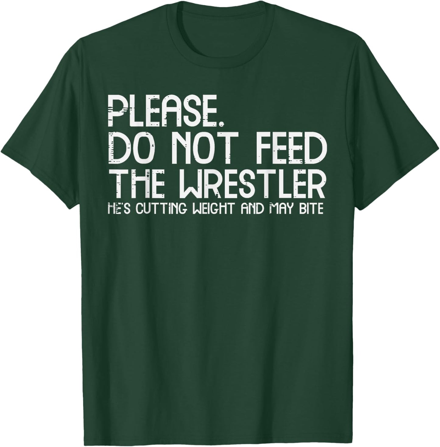 Please Dont Feed Wrestler Funny Wrestling Men Women Boys Kid T-Shirt - T-Shirt | Forest