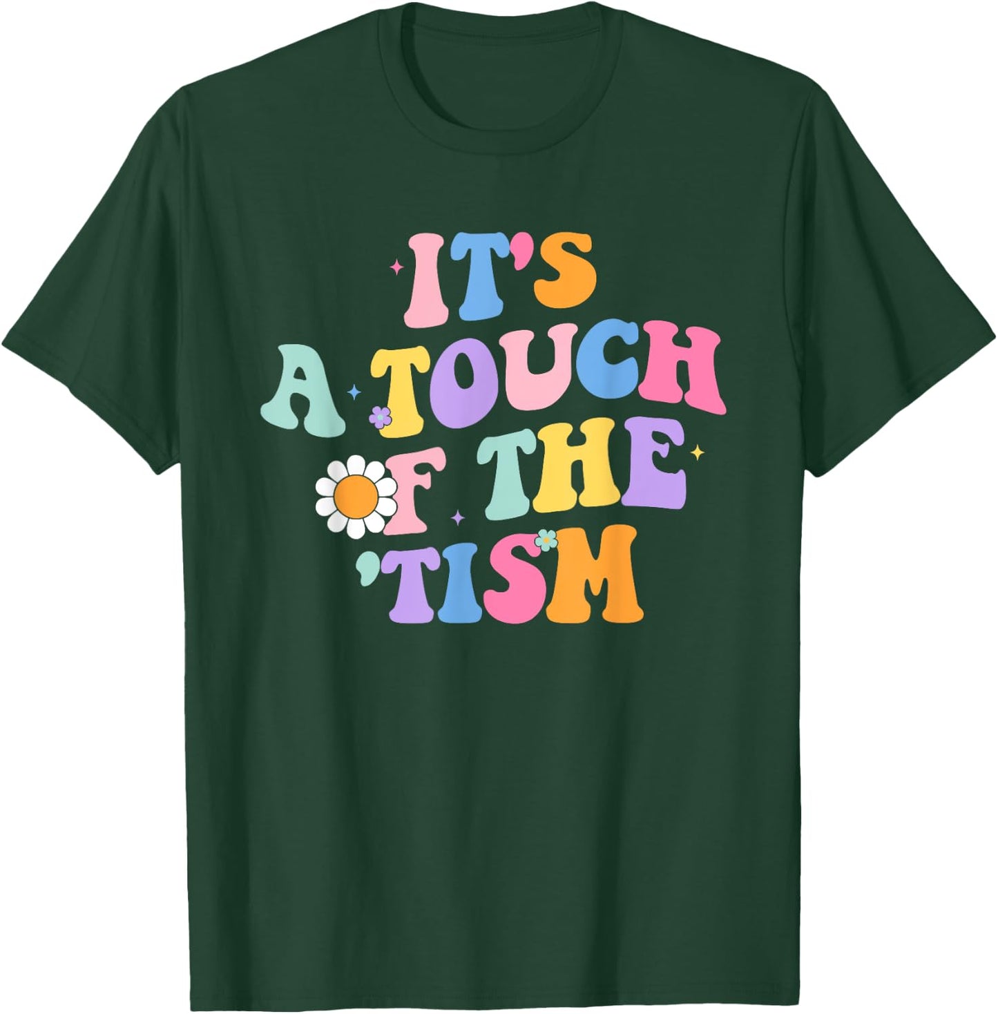 It's A Touch Of The 'Tism Autism Awareness Neurodiversity T-Shirt - T-Shirt | Forest