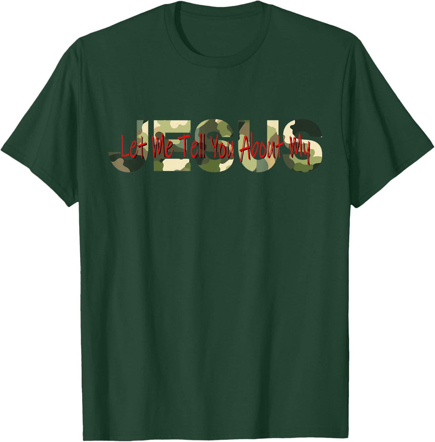Christian Camo camouflage Let Me Tell You About My Jesus T-Shirt - T-Shirt | Forest