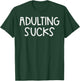18th Birthday Adulting Sucks Funny 18 Years Old Women Men T-Shirt - T-Shirt | Forest