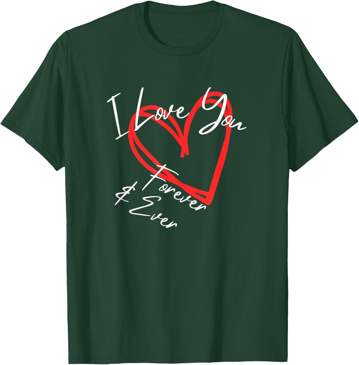 I Love You Forever & Ever, I Love You More heart design T-Shirt - T-Shirt | Forest