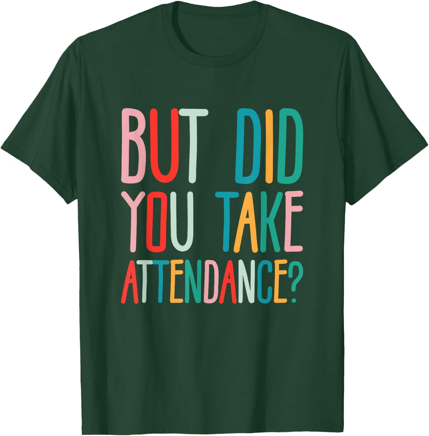 But Did You Take Attendance School Secretary T-Shirt - T-Shirt | Forest