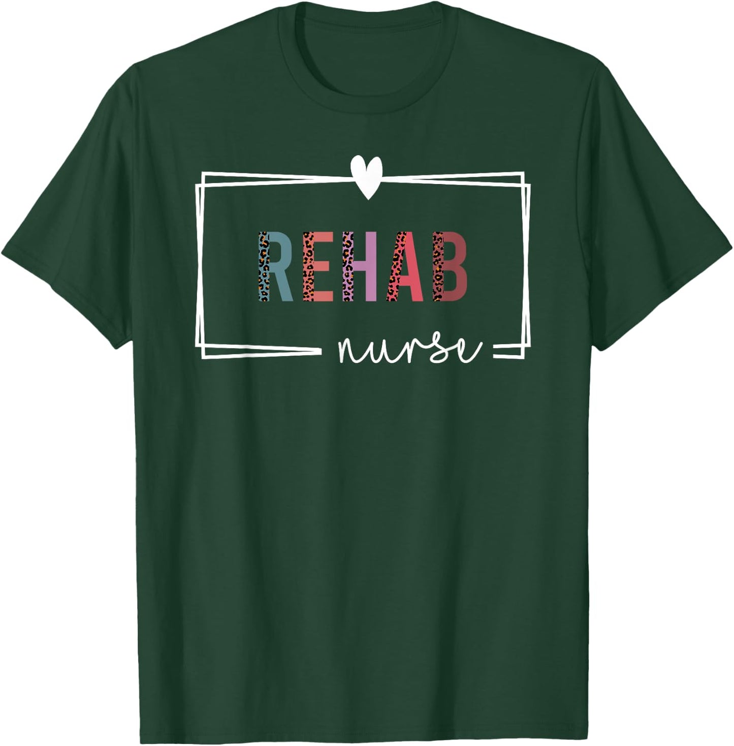 Rehab Nurse Rehabilitation Nurse Nurses Day T-Shirt - T-Shirt | Forest