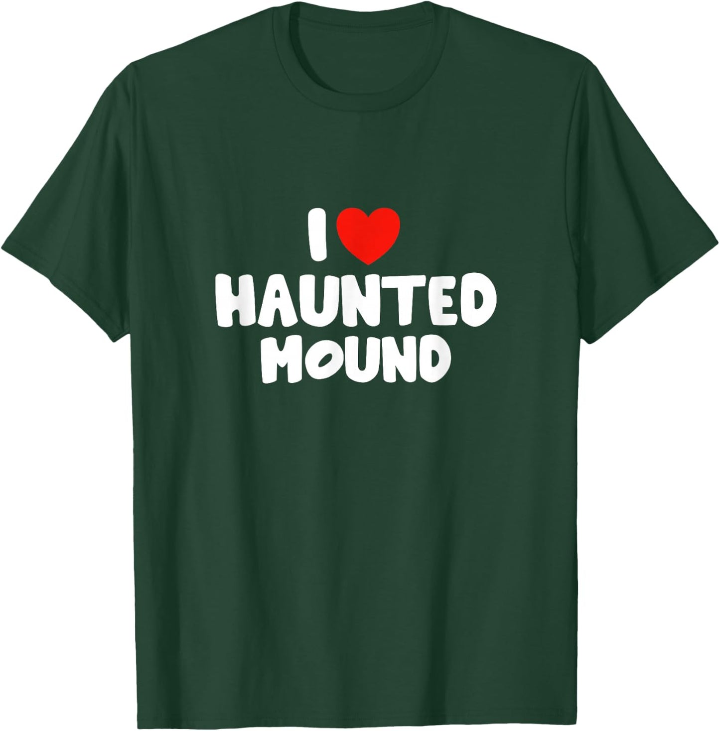 I Love Haunted Mound T-Shirt - T-Shirt | Forest