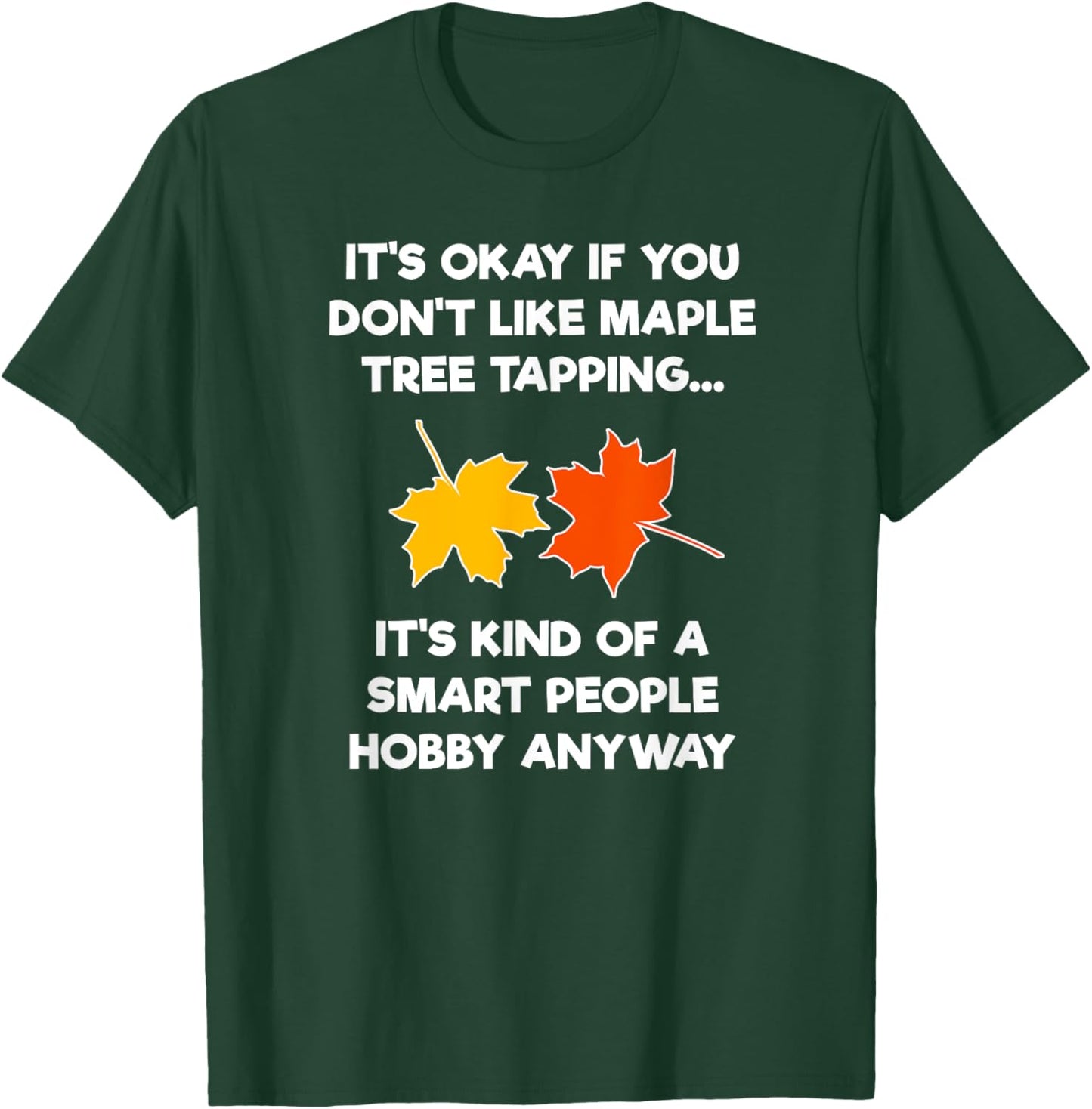 Maple Tree Tapping Syrup - Funny Hobby T-Shirt - T-Shirt | Forest