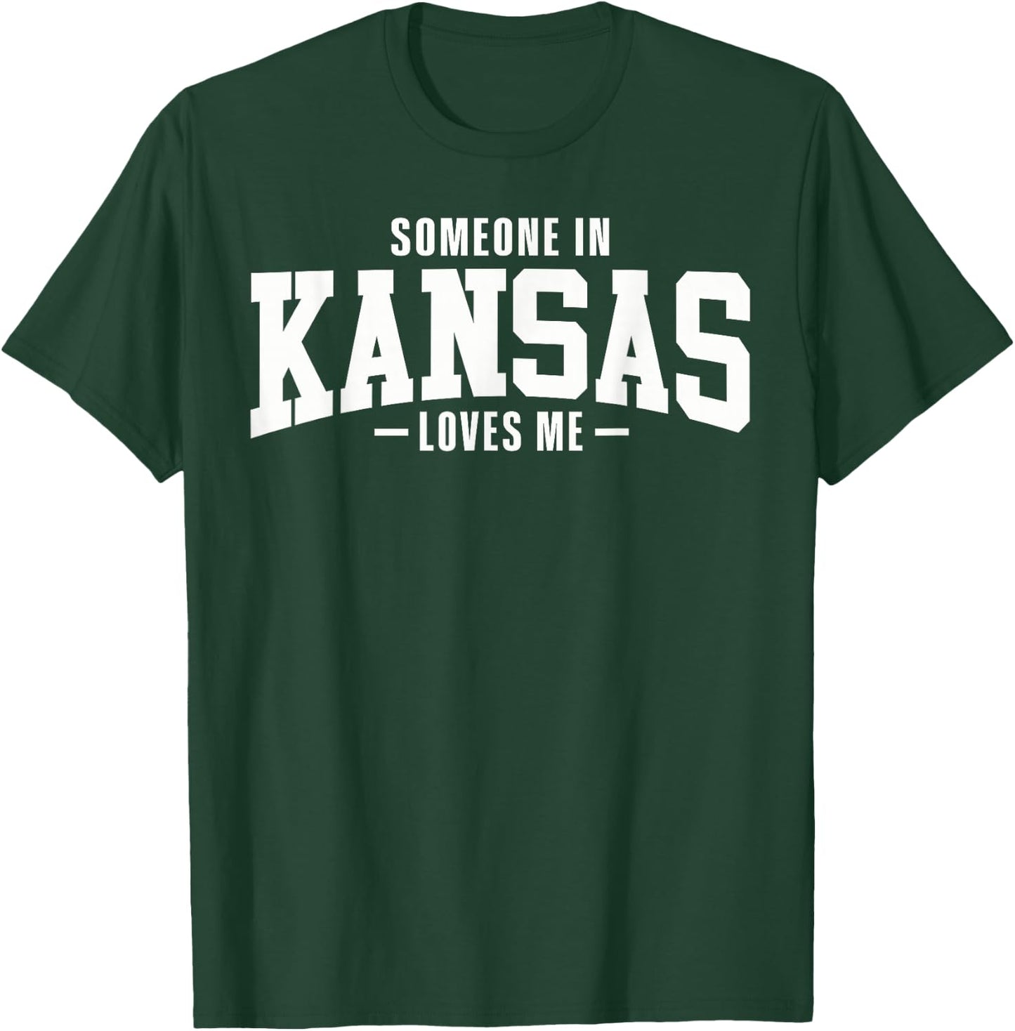 Someone In Kansas Loves Me T-Shirt - T-Shirt | Forest
