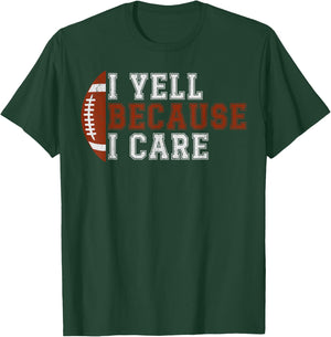 I Yell Because I Care Funny Football Player Mom Dad T-Shirt - T-Shirt | Forest