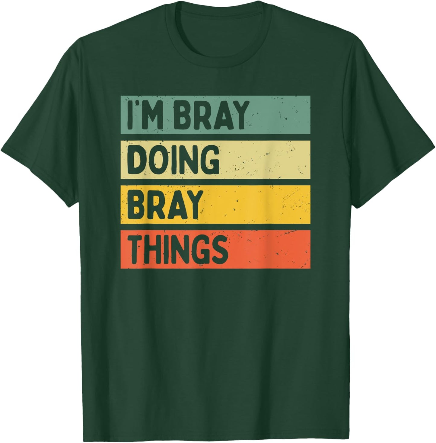 I'm Bray Doing Bray Things Funny Personalized Quote T-Shirt - T-Shirt | Forest