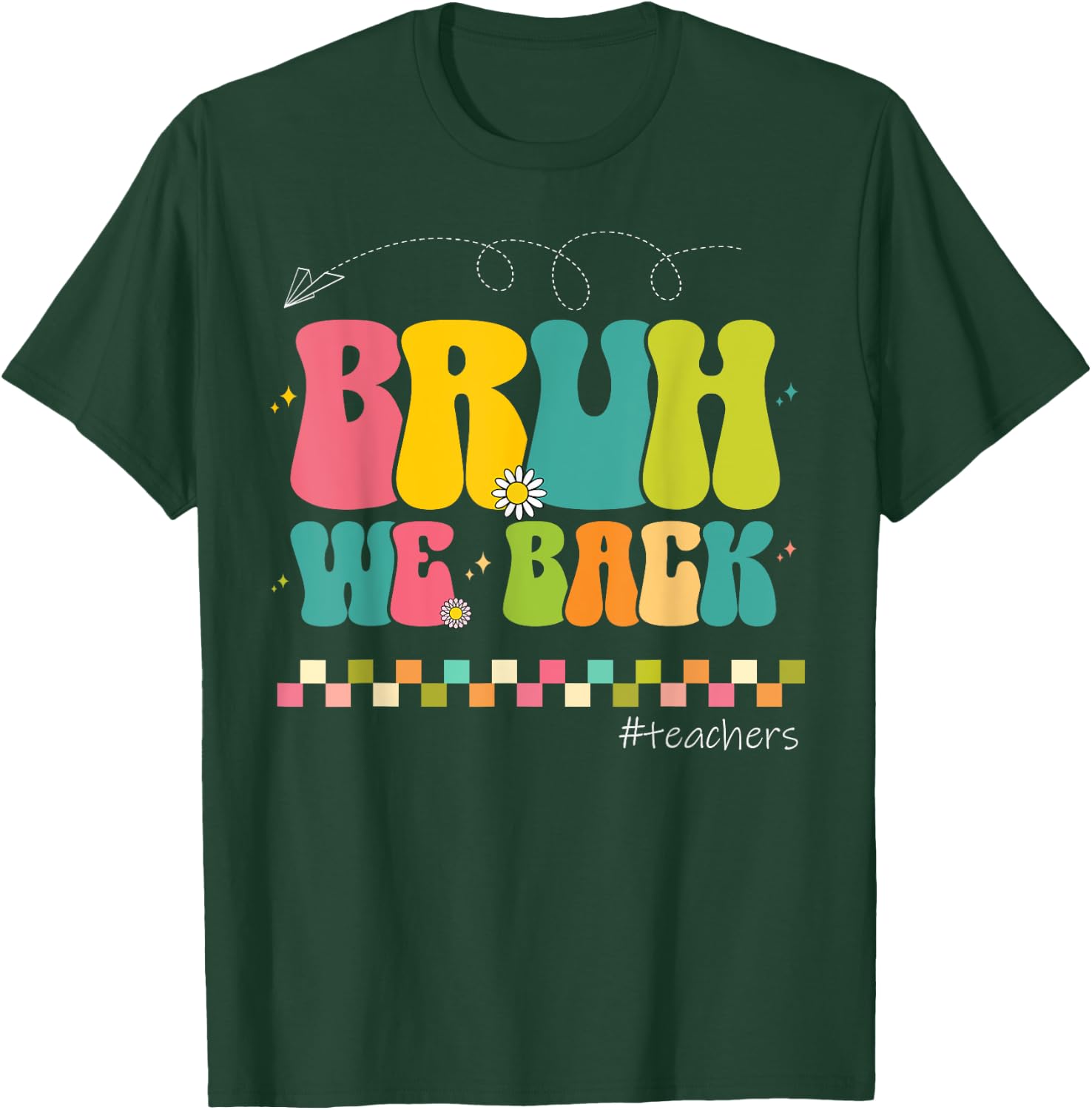 Bruh We Back Teachers Happy First Day Of School T-Shirt - T-Shirt | Forest