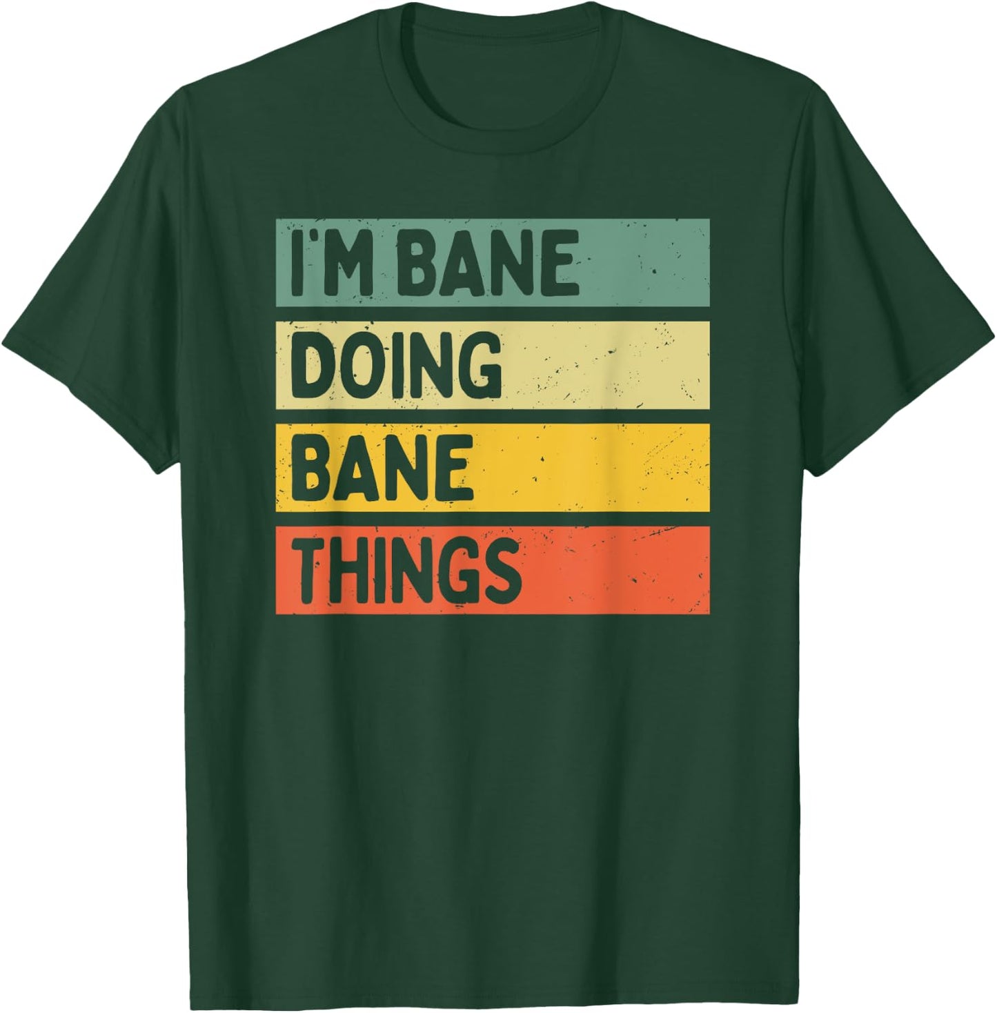 I'm Bane Doing Bane Things Funny Personalized Quote T-Shirt - T-Shirt | Forest