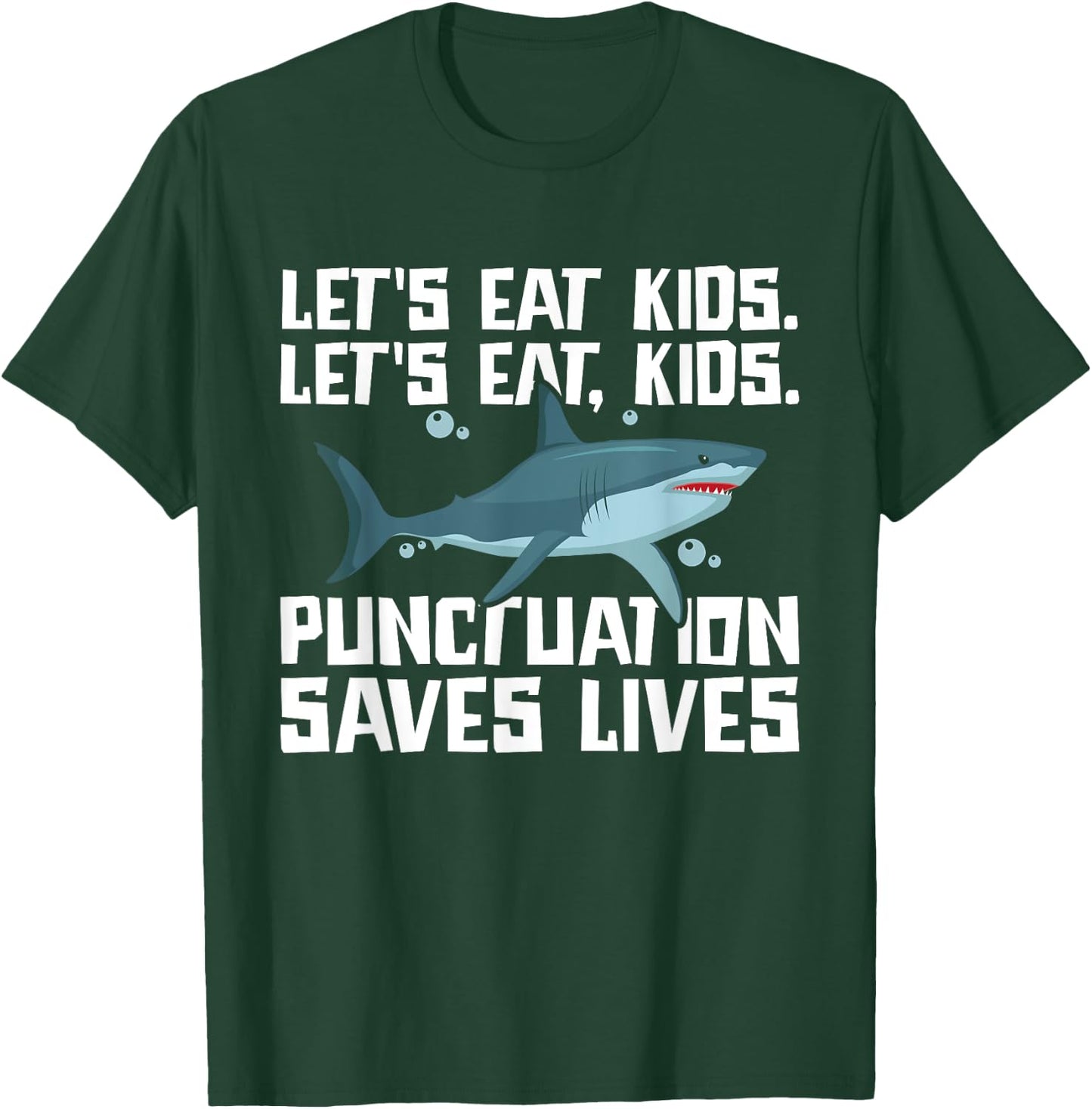 Let's Eat Kids Punctuation Saves Lives Grammar Shark T-Shirt - T-Shirt | Forest