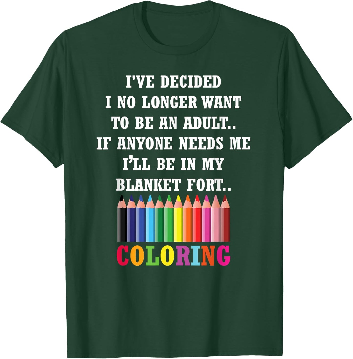 Adults Coloring Books I've Decided I No Longer Want T-Shirt - T-Shirt | Forest