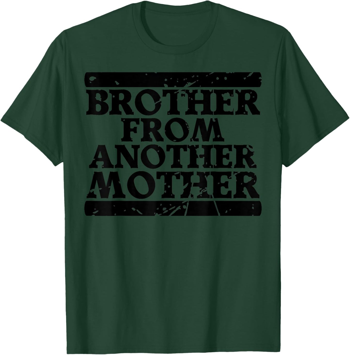 Brother from Another Mother Friendship Quotes Distressed T-Shirt - T-Shirt | Forest