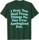 I Pray You Heal From Things No One Ever Apologized Apparel T-Shirt - T-Shirt | Forest