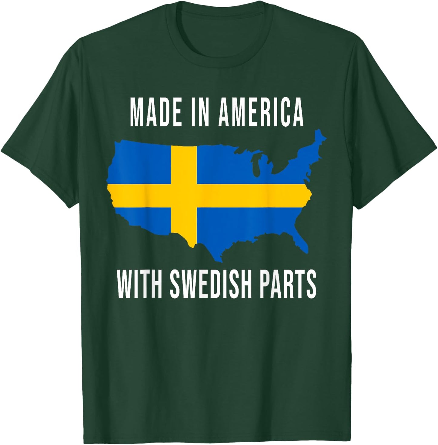 Made In America With Swedish Parts Funny T-Shirt - T-Shirt | Forest