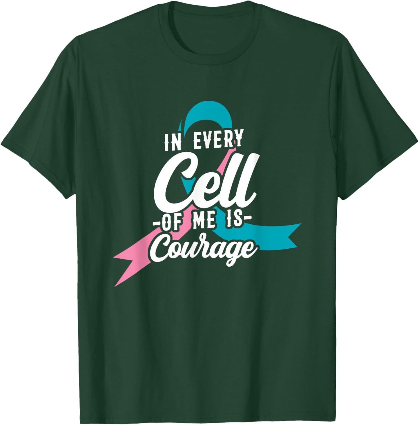 In Every Cell Of Me Is Courage Breast Cancer Awareness T-Shirt - T-Shirt | Forest