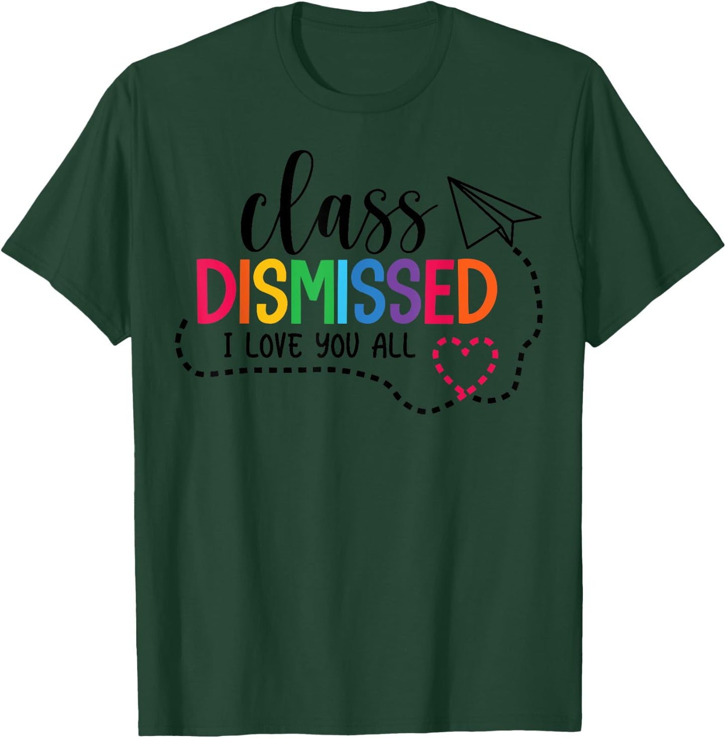 I Love You All Class Dismissed Teacher Last Day Of School Women Kids T-Shirt - T-Shirt | Forest