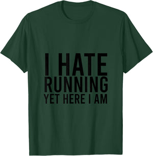 I Hate Running Yet Here I Am Funny Marathon Gym Lover T-Shirt - T-Shirt | Forest