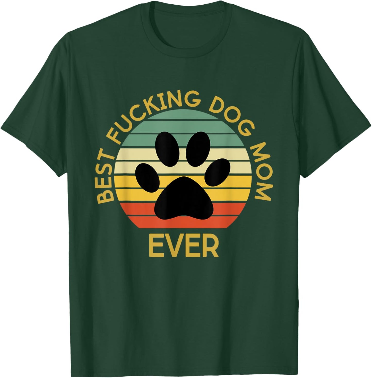 Best Fucking Dog Mom Funny Mother's Day T-Shirt - T-Shirt | Forest