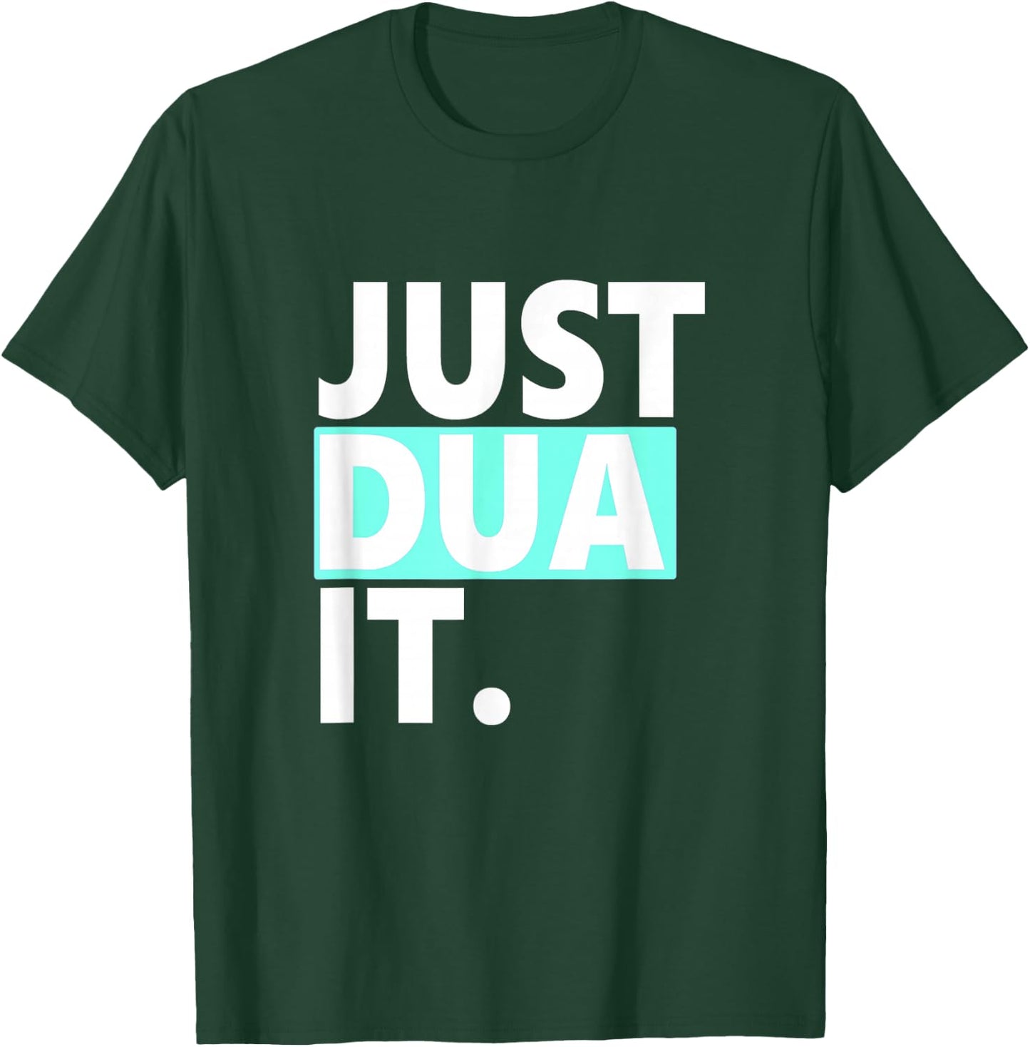 Just Dua It T-Shirt - T-Shirt | Forest