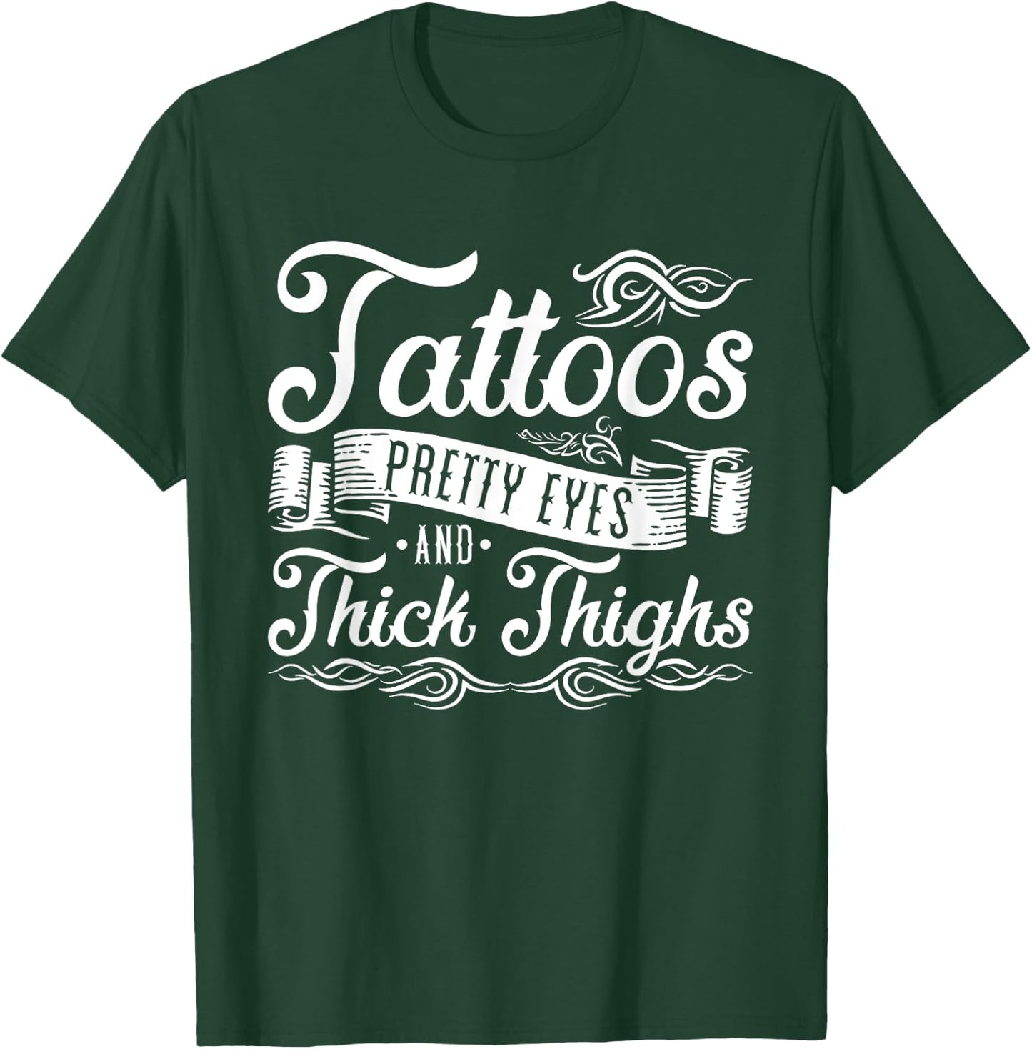 Tattoos Pretty Eyes And Thick Thighs T-Shirt - T-Shirt | Forest