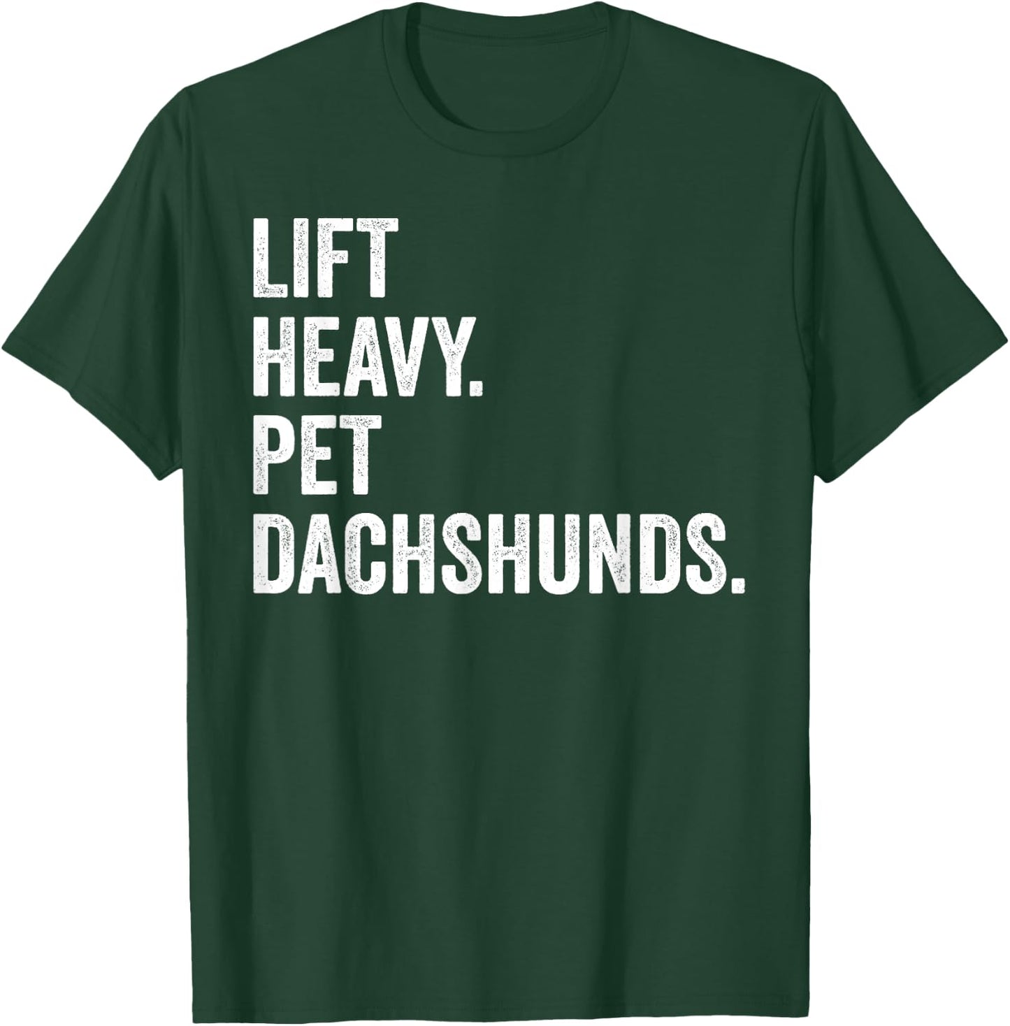 Lift Heavy Pet Dachshunds Funny Gym Workout Weight Lifter T-Shirt - T-Shirt | Forest