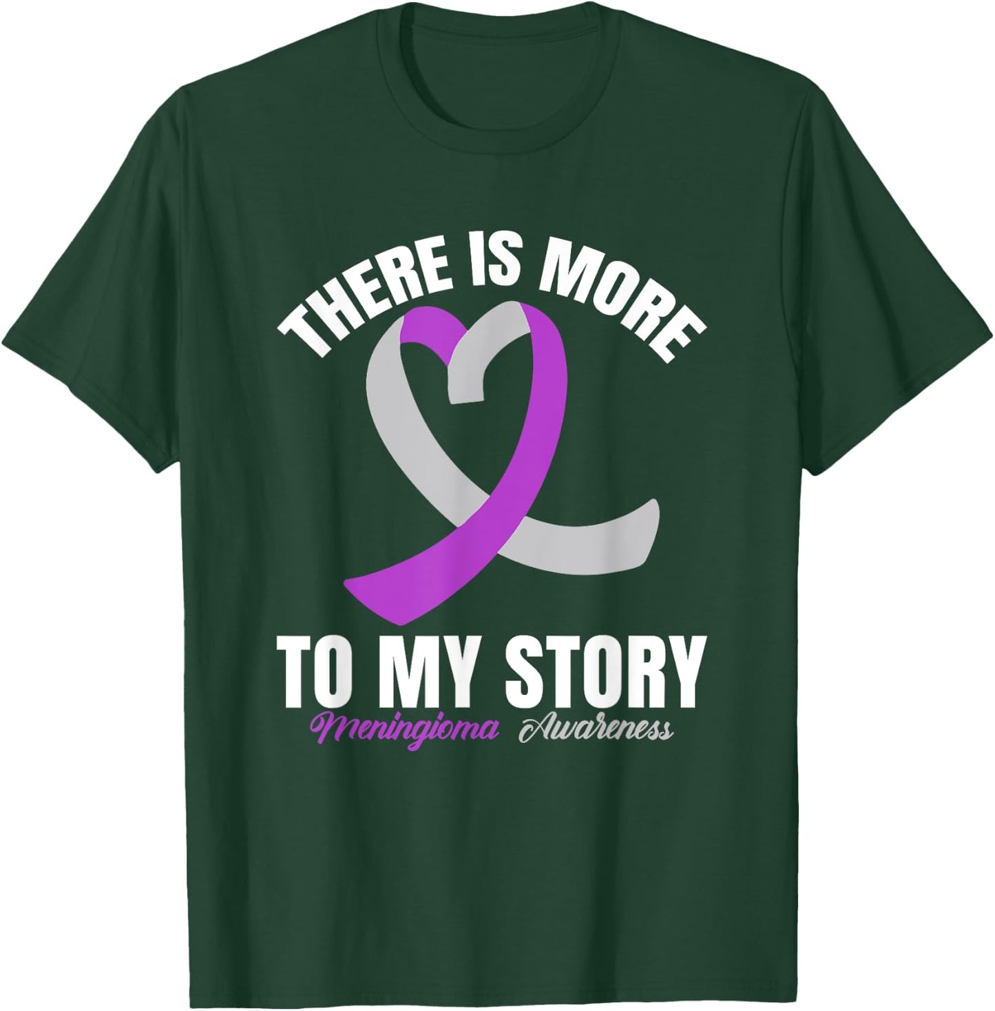 There Is More To My Story Meningioma Awareness T-Shirt - T-Shirt | Forest