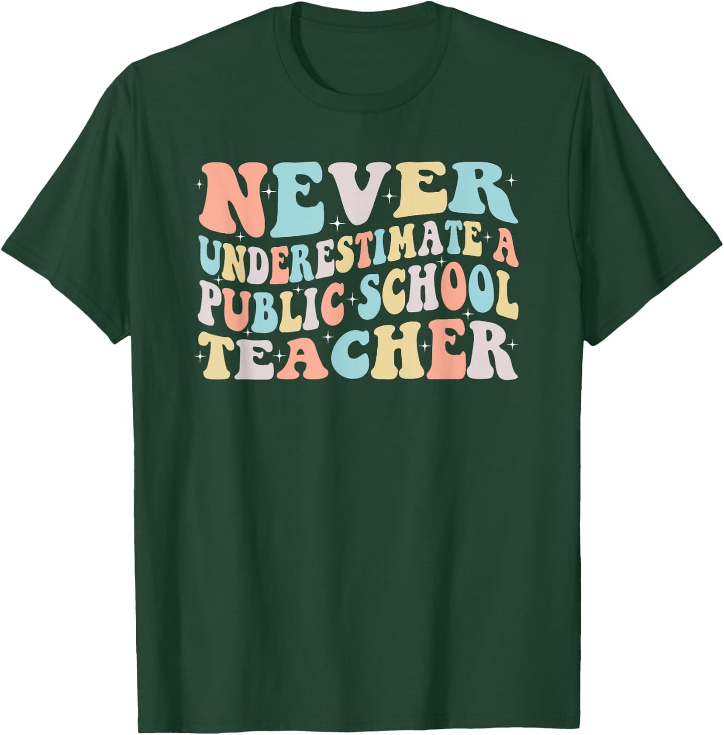 Never Underestimate a Public School Teacher T-Shirt - T-Shirt | Forest
