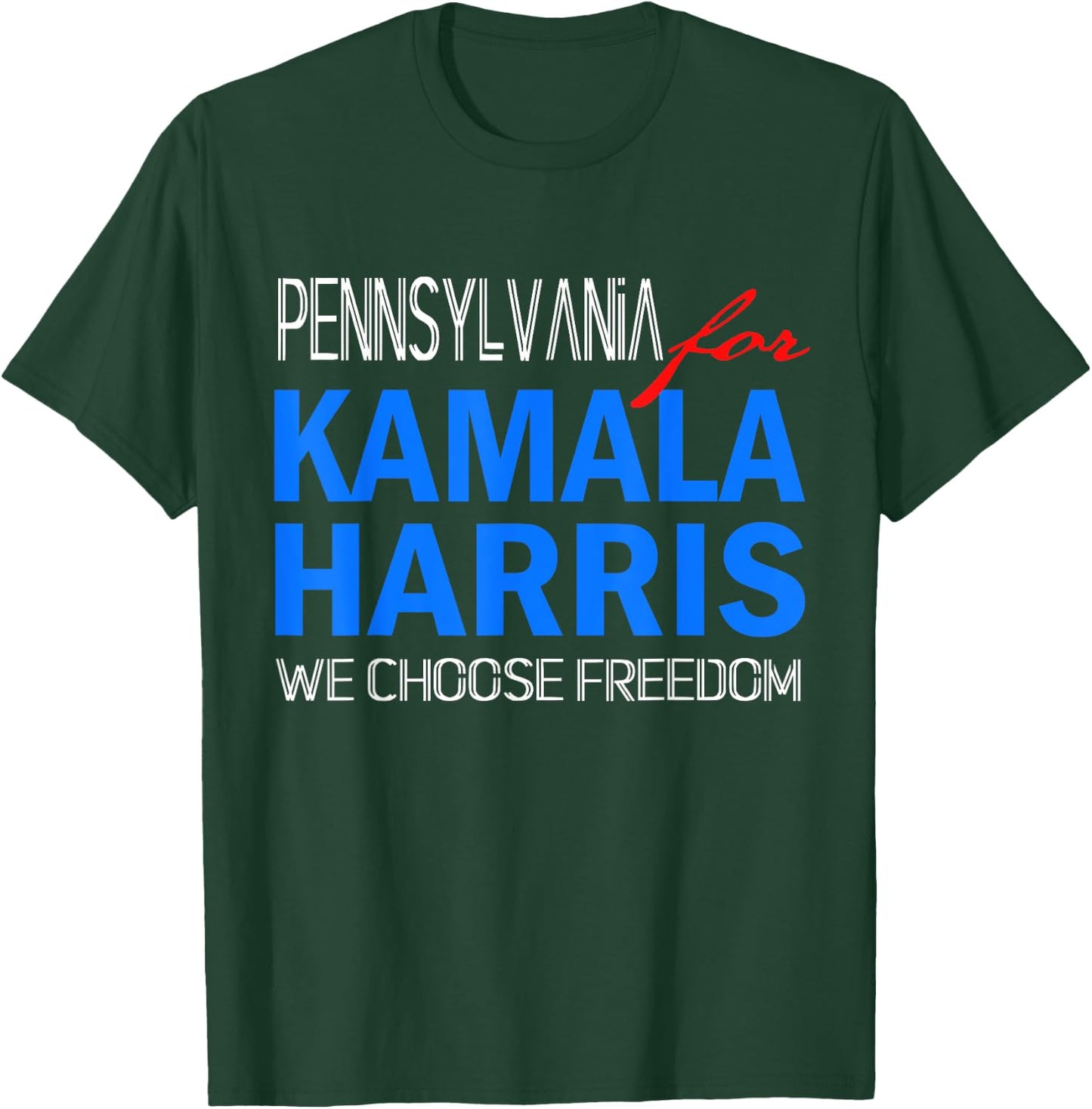 Pennsylvania for Kamala Harris 2024 We Choose Freedom T-Shirt - T-Shirt | Forest