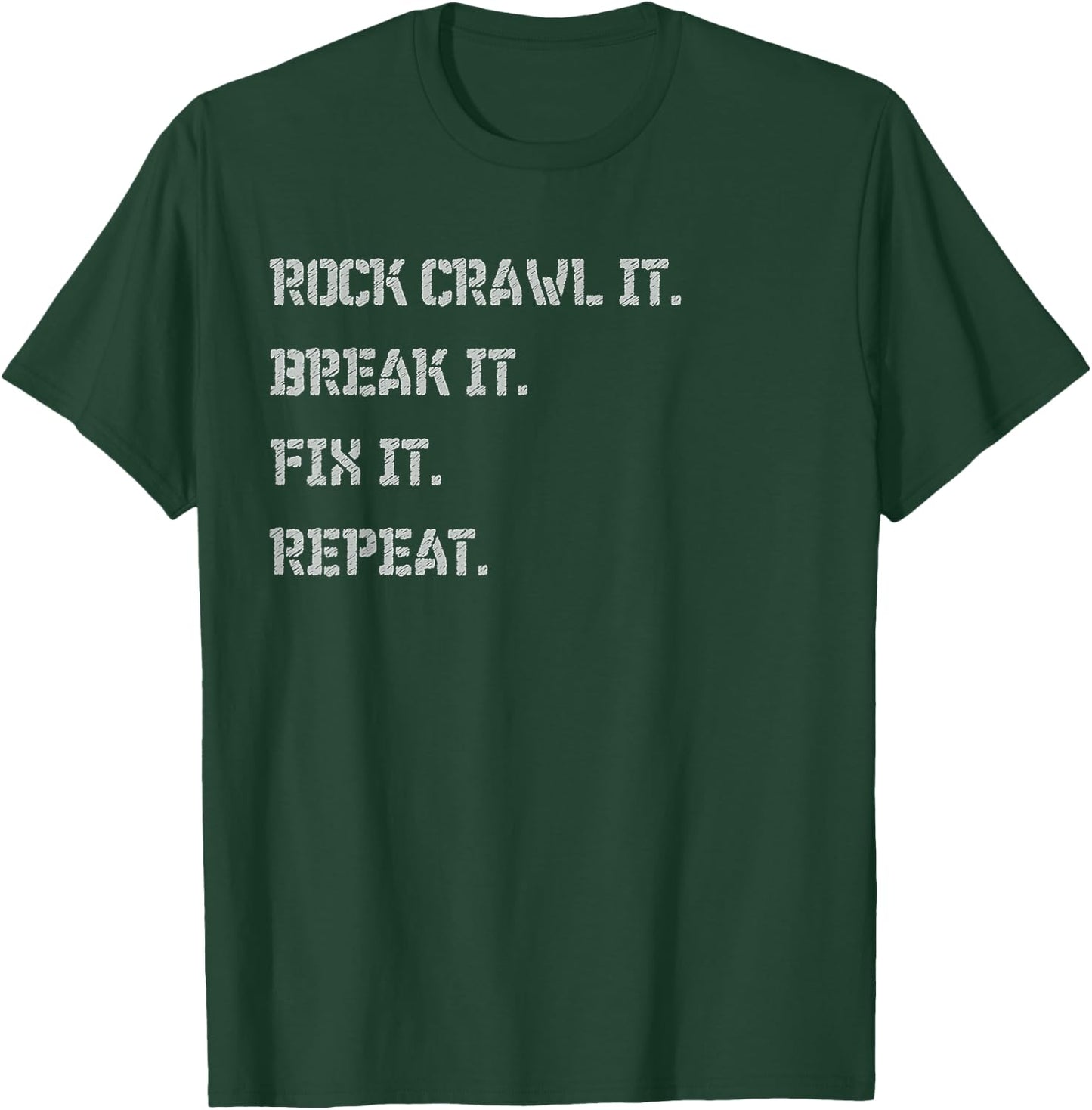 Rock crawl it break it fix it repeat funny 4x4 4-wheeling T-Shirt - T-Shirt | Forest